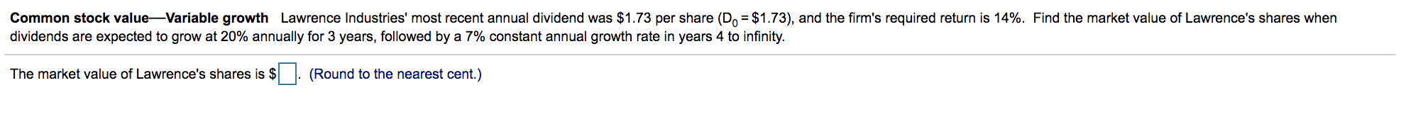  Common stock valueVariable growth Lawrence Industries' most recent annual dividend was