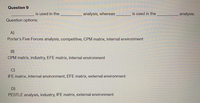  Question 9 is used in the Question options: analysis, whereas is