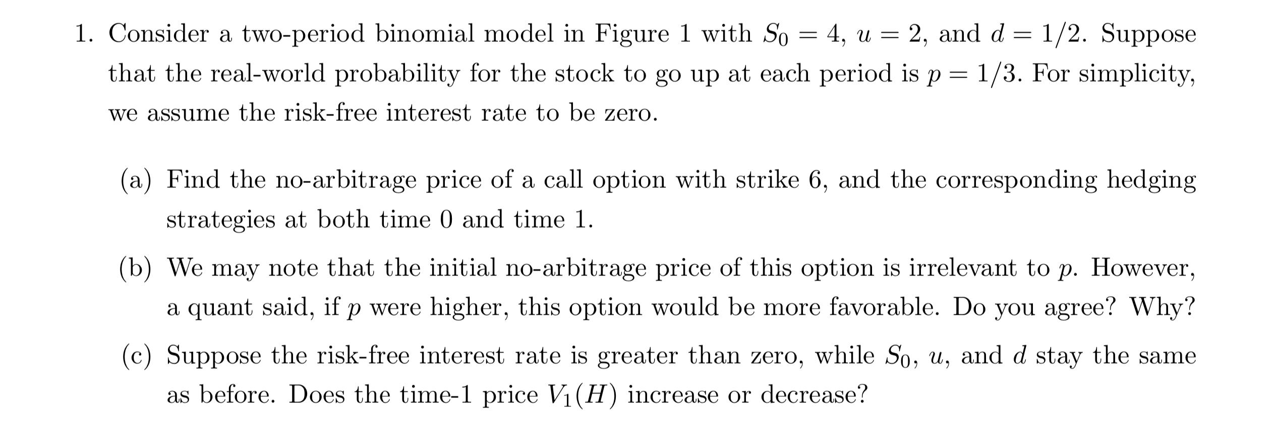 please help me 1. Consider a two-period binomial model in Figure 1