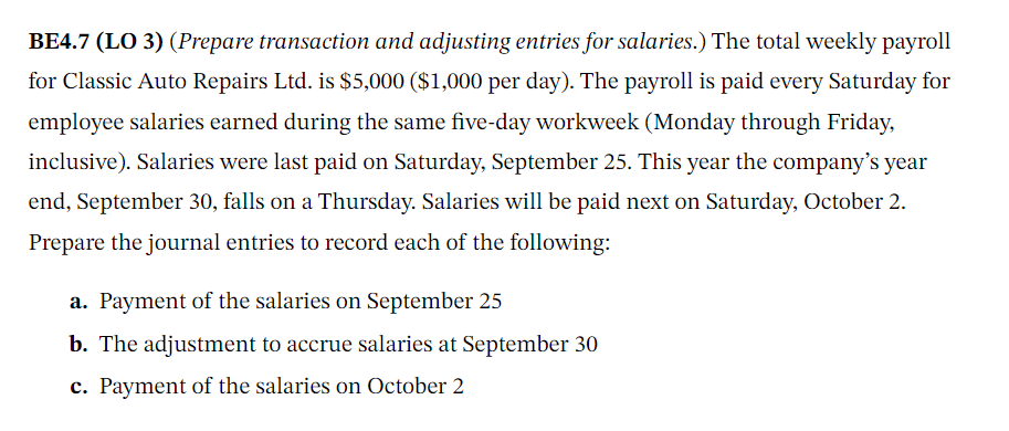  BE4.7(LO 3)(Prepare transaction and adjusting entries for salaries.) The total weekly