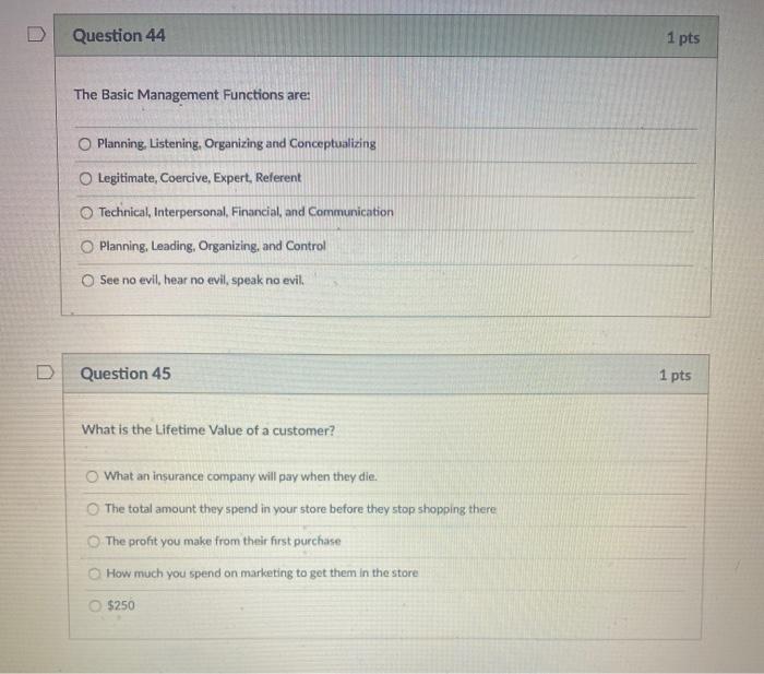44&45 Question 44 1 pts The Basic Management Functions are: Planning. Listening,