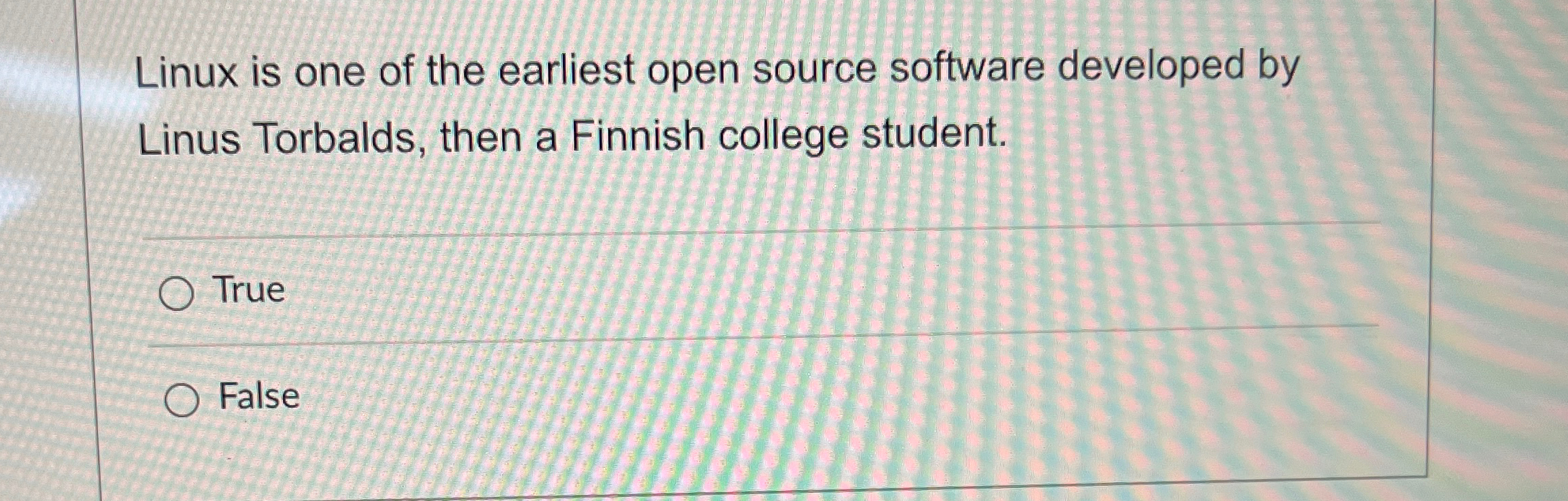  Linux is one of the earliest open source software developed by