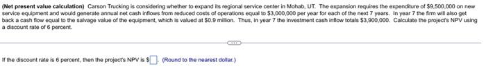  (Net present value calculation) Carson Trucking is considering whether to expand