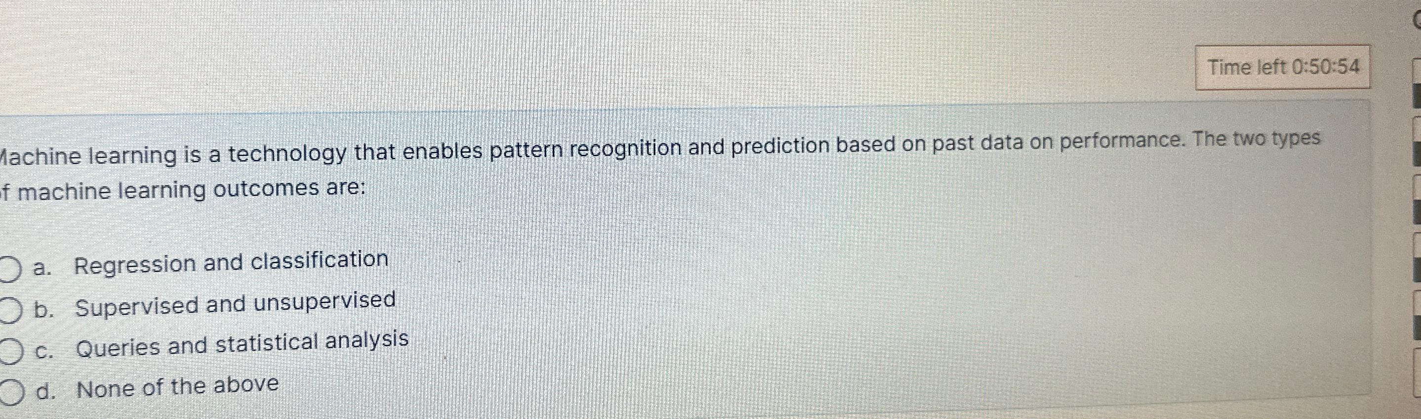  Time left 0:50:54 Machine learning is a technology that enables pattern