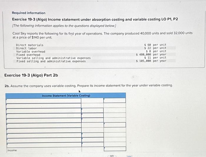  Required information Exercise 19-3 (Algo) Income statement under absorption costing and