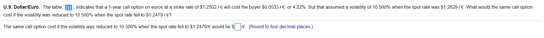  U.S. Dollar/Euro. The table, indicates that a 1-year call option on