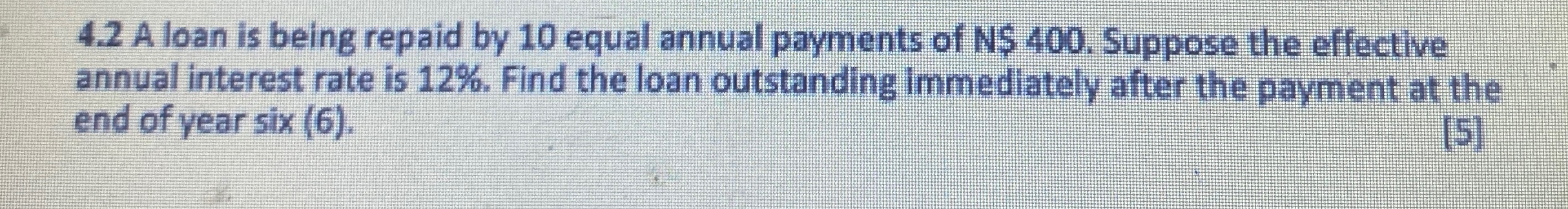  4.2 A loan is being repaid by 10 equal annual payments
