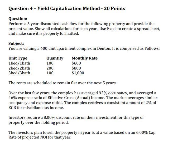  Question 4 - Yield Capitalization Method - 20 Points Question: Perform