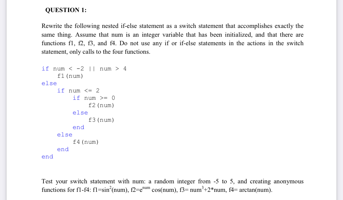  Solve in Matlab. QUESTION 1: Rewrite the following nested if-else statement