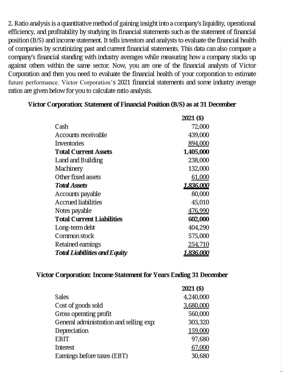  2. Ratio analysis is a quantitative method of gaining insight into