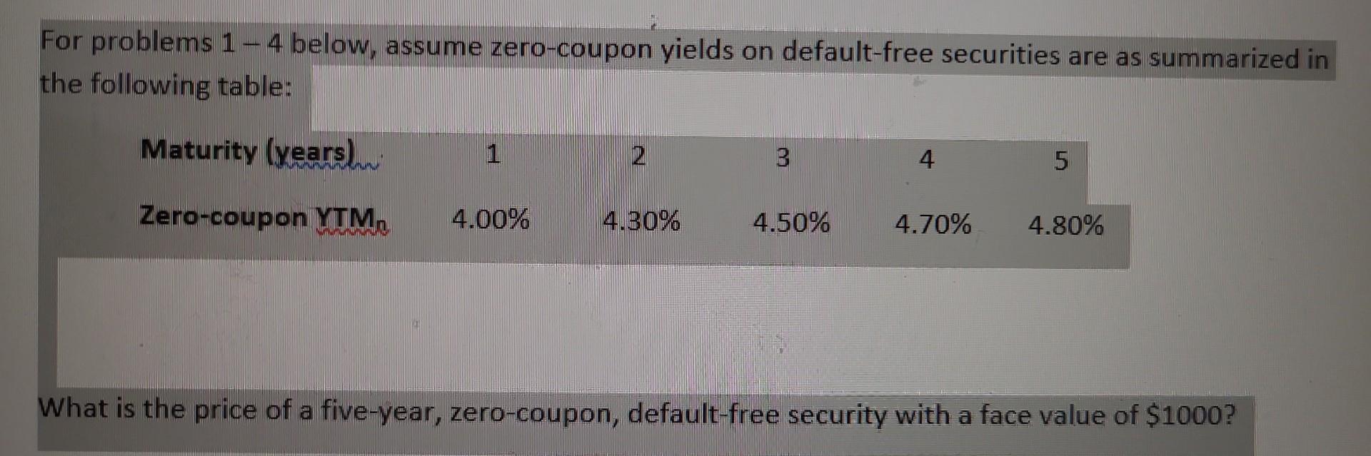 plz show steps For problems 14 below, assume zero-coupon yields on