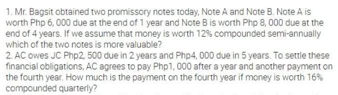 #2 only please 1. Mr. Bagsit obtained two promissory notes today,