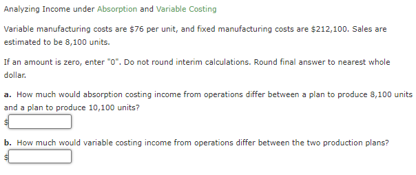 Analyzing Income under Absorption and Variable Costing Variable manufacturing costs are
