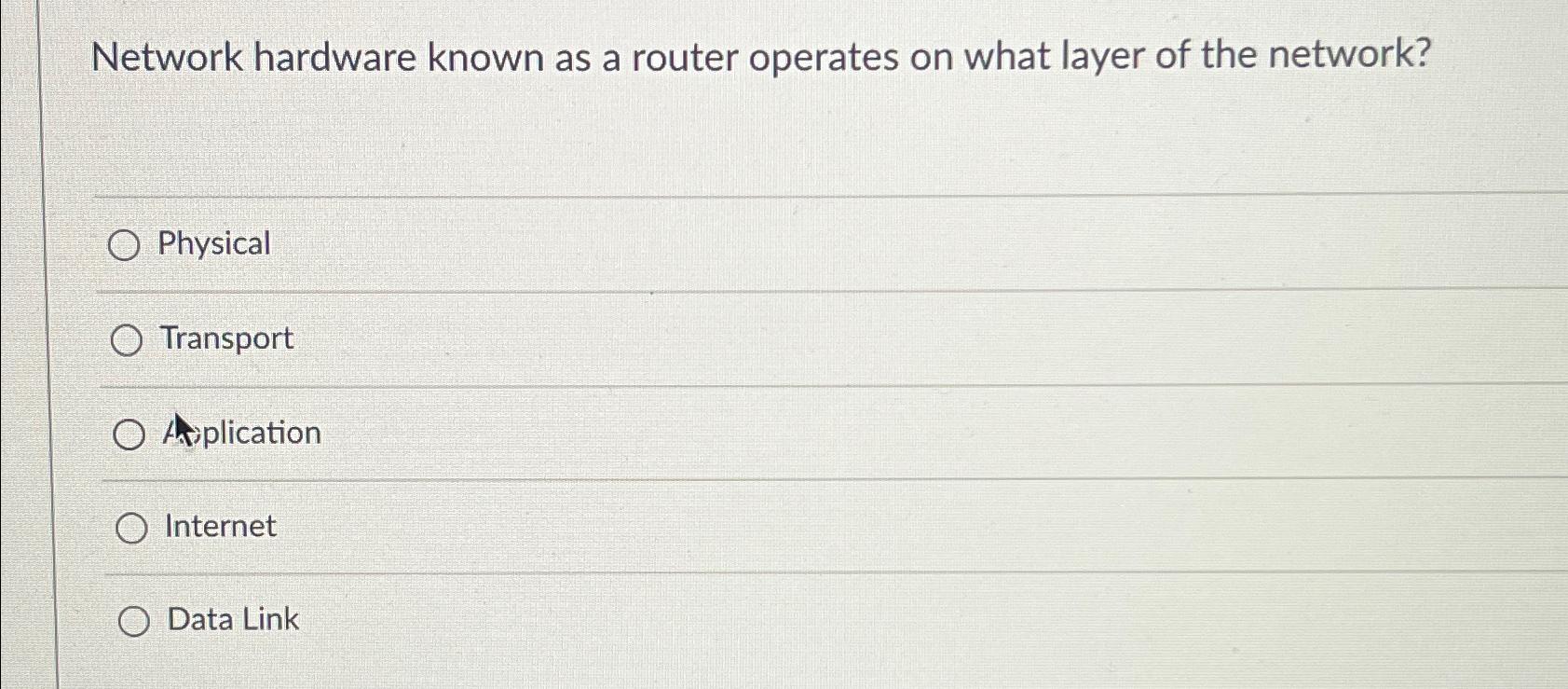  Network hardware known as a router operates on what layer of