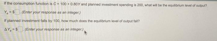  If the consumption function is C = 100+ 0,80 Y and