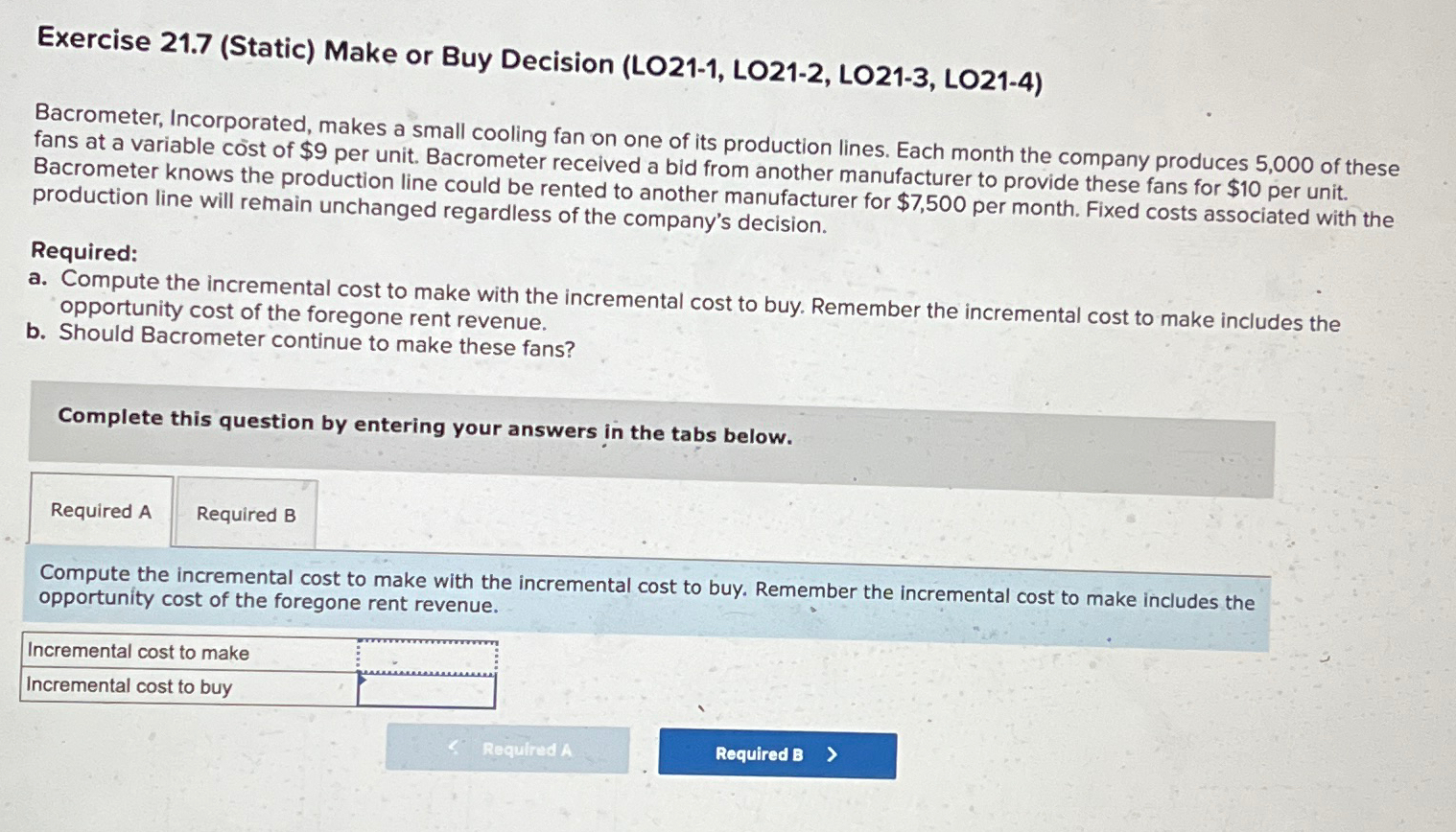  Exercise 21.7(Static) Make or Buy Decision (LO21-1, LO21-2, LO21-3, LO21-4) Bacrometer,