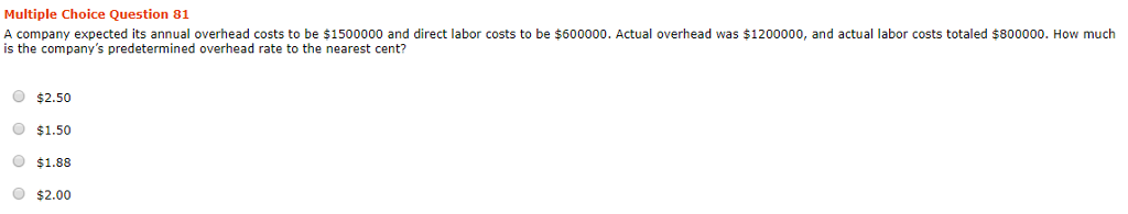  Multiple Choice Question 81 A company expected its annual overhead costs