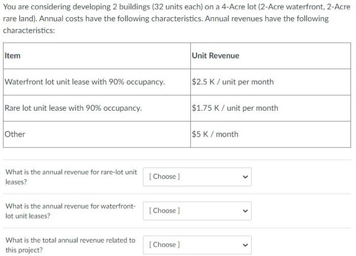  You are considering developing 2 buildings (32 units each) on a