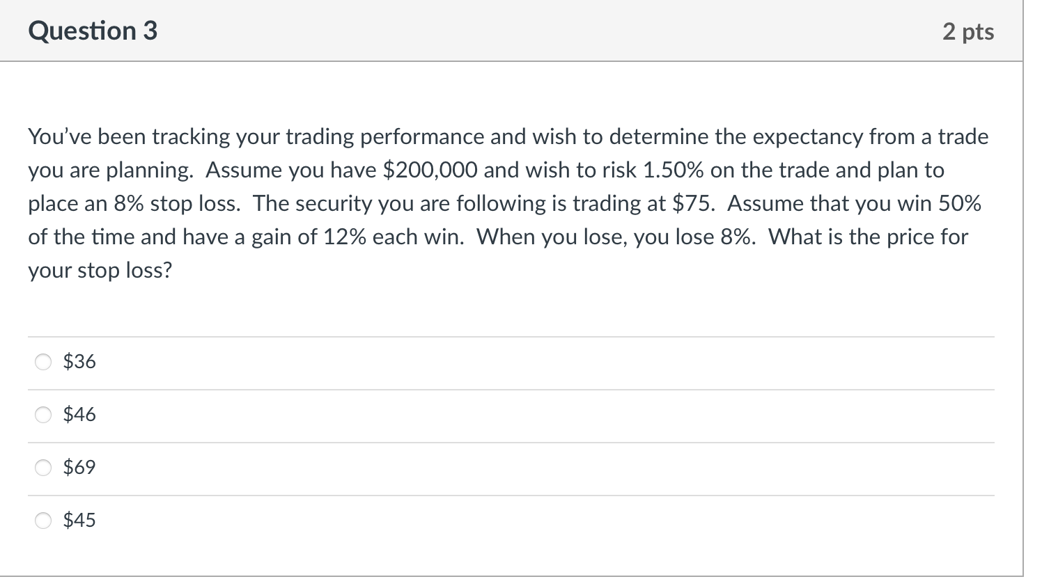  Question 3 2 pts You've been tracking your trading performance and