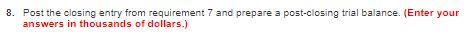  8. Post the closing entry from requirement 7 and prepare a