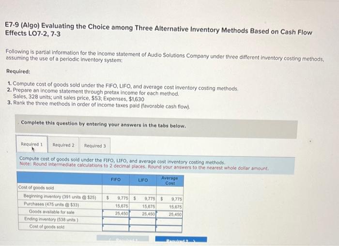  please solve required part 1-2-3 E7-9 (Algo) Evaluating the Choice among