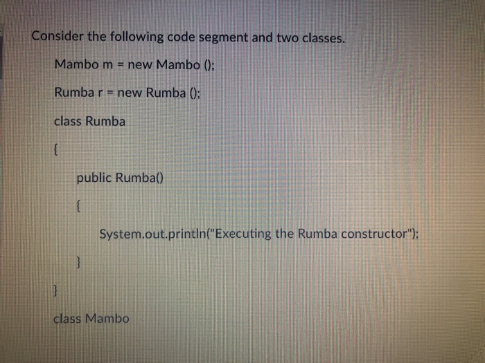  Consider the following code segment and two classes Mambo m -