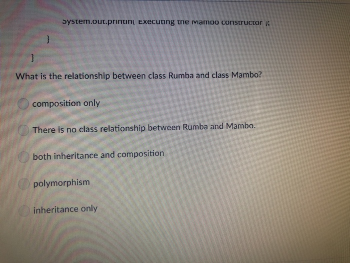 System.out.println("Executing the Rumba constructor"); class Mambo