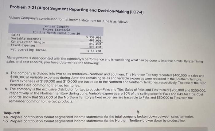  Problem 7-21 (Algo) Segment Reporting and Decision-Making (L07-4) Vulcan Company's contribution