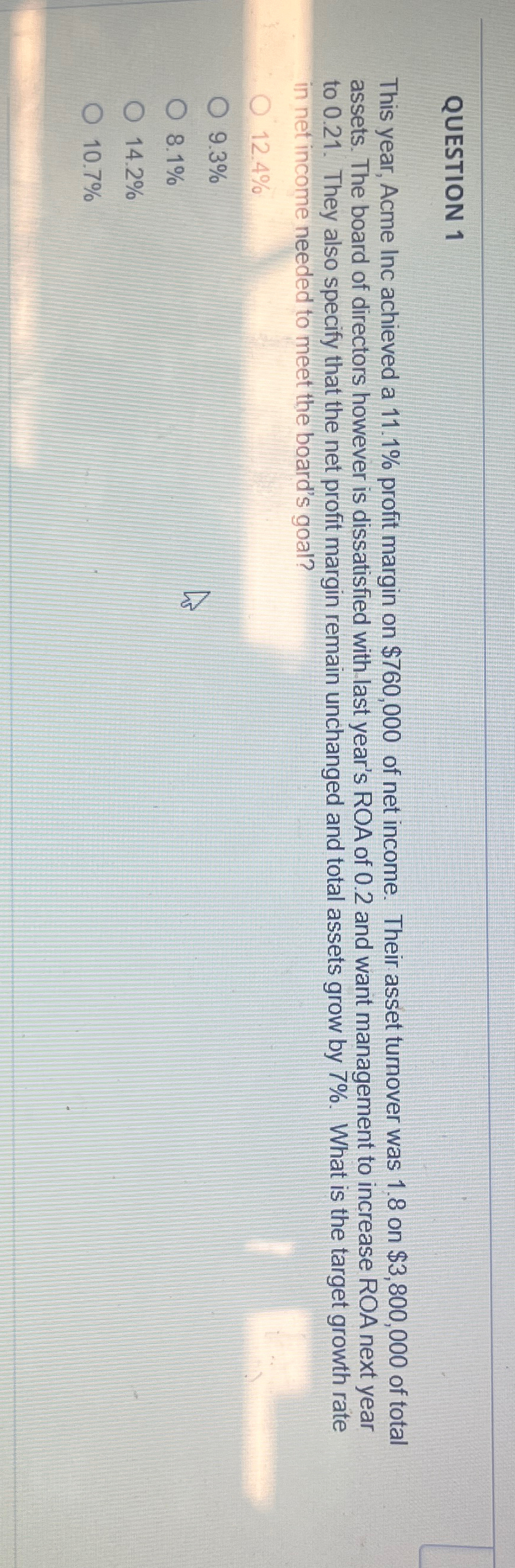 QUESTION 1 This year, Acme Inc achieved a 11.1% profit margin