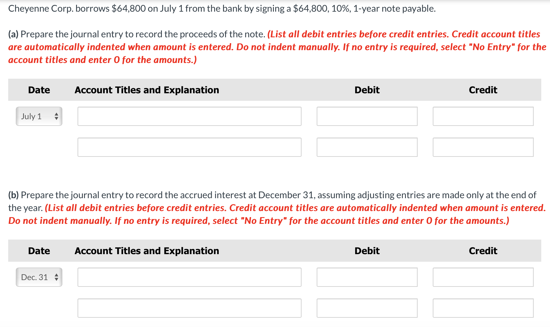  Cheyenne Corp. borrows $64,800 on July 1 from the bank by