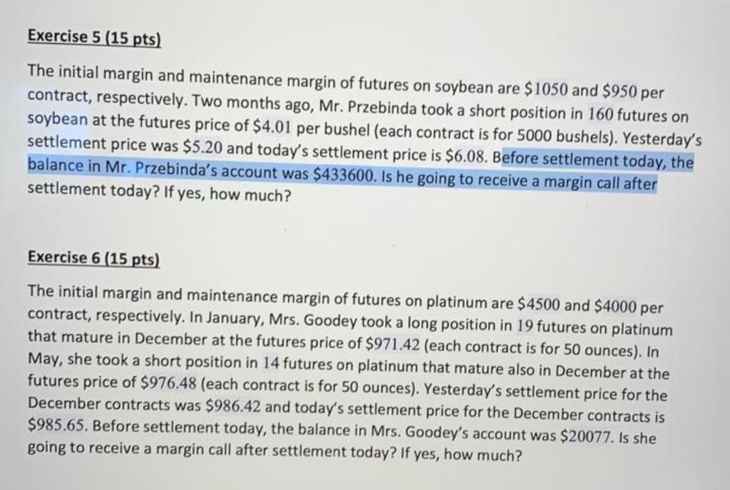 Exercise 5 (15 pts) The initial margin and maintenance margin of