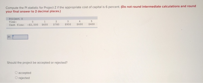  Compute the Pl statistic for Project Z if the appropriate cost