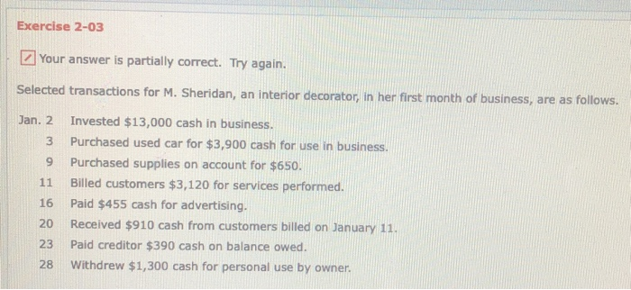  Exercise 2-03 Your answer is partially correct. Try again. Selected transactions