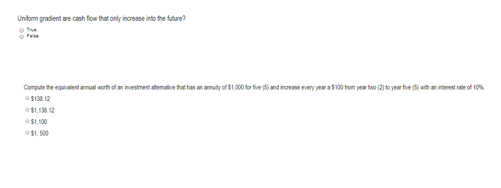 Uniform gradient are cash flow that only increase into the future?