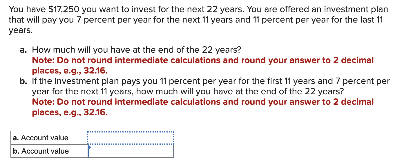  You have $17,250 you want to invest for the next 22