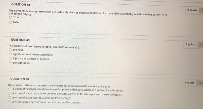  2 points QUESTION 48 The elements of misrepresentation are ordinarily given