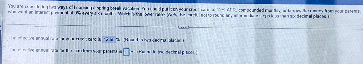  You are considering two ways of financing a spring break vacation.