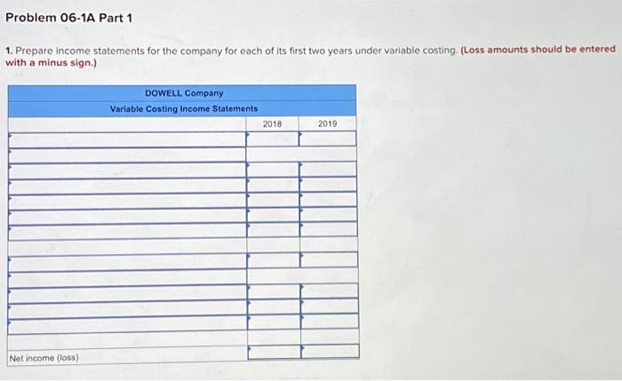 the questions displayed below) Dowell Company produces a single product. Its income