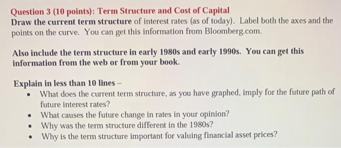 If anyone can help please Question 3 (10 points): Term Structure and