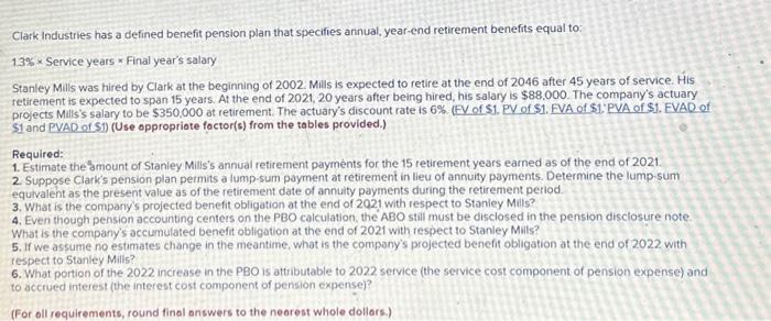  Clark Industries has a defined benefit pension plan that specifies annual,