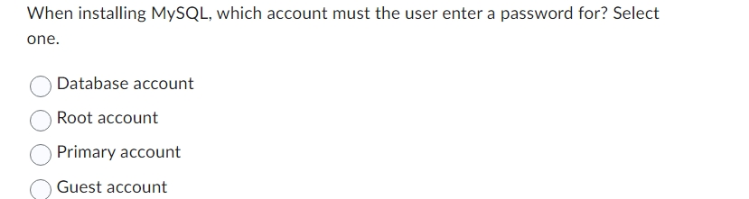  When installing MySQL, which account must the user enter a password