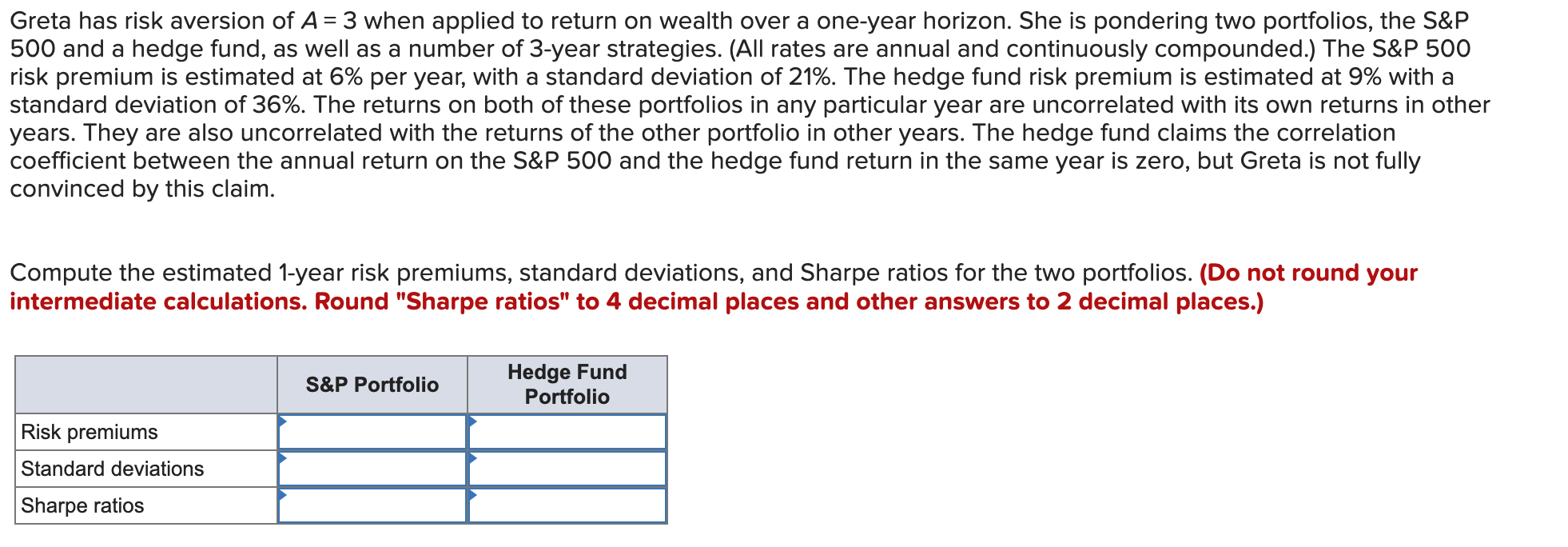  Greta has risk aversion of A=3 when applied to return on