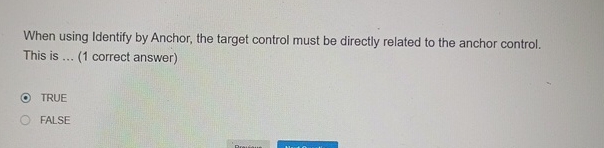  When using Identify by Anchor, the target control must be directly