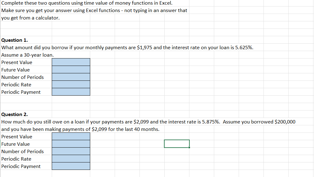 Complete these two questions using time value of money functions in