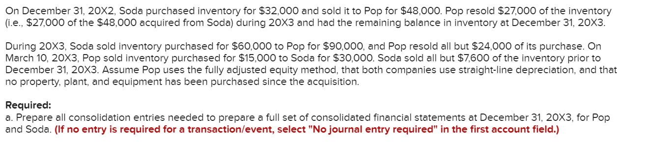 the three-part consolidation work sheet) Pop Corporation acquired 70 percent of Soda