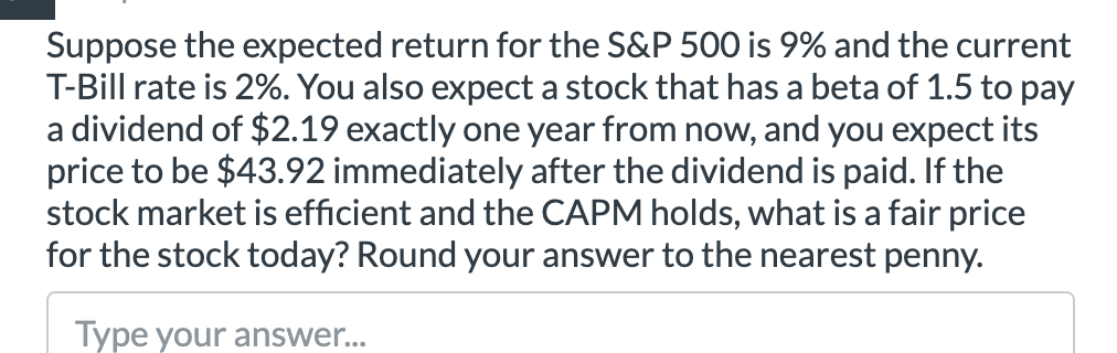  Suppose the expected return for the S&P 500 is 9% and