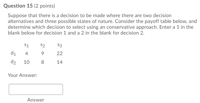 Question 15 (2 points) Suppose that there is a decision to