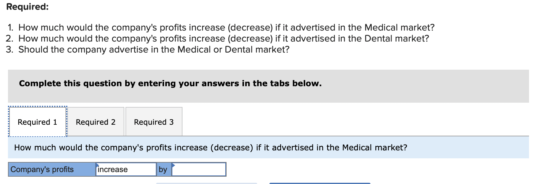 it advertised in the Medical market? 2. How much would the company's