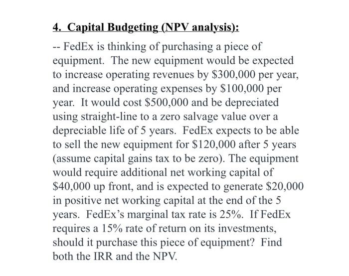 using excel 4. Capital Budgeting(NPV analysis): -- FedEx is thinking of purchasing