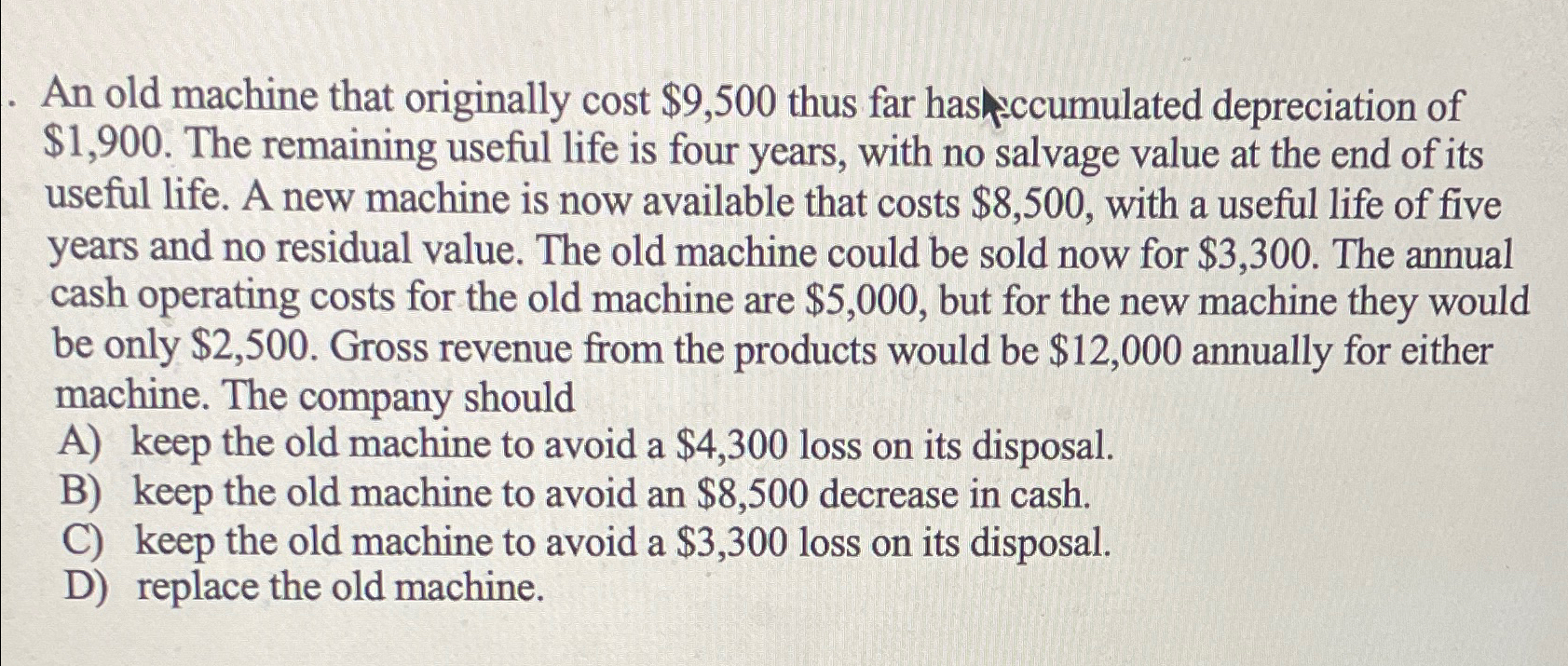  An old machine that originally cost $9,500 thus far hastscumulated depreciation